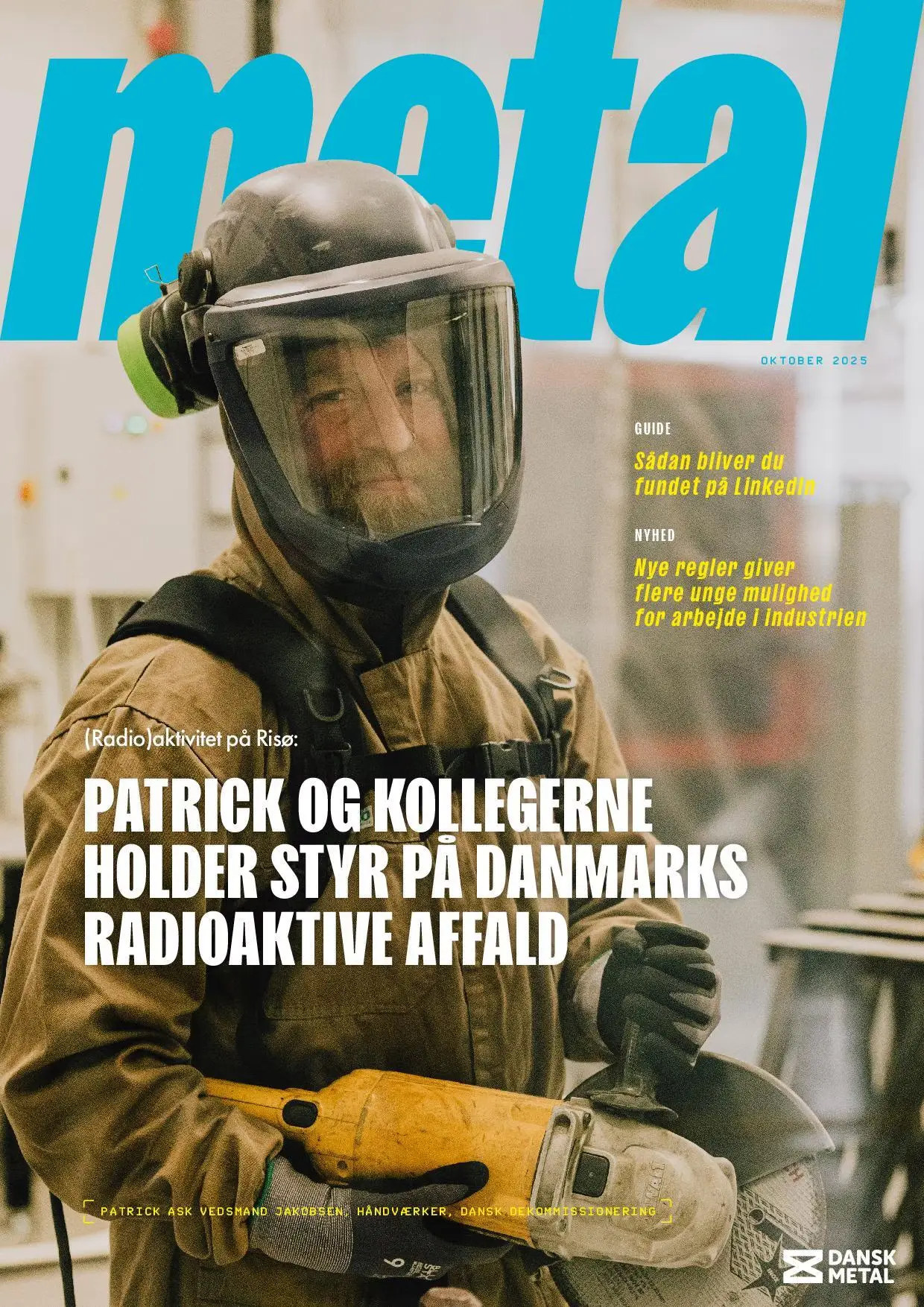 I dette nummer af Metalmagasinet kan du læse om Patrick, der arbejder med radioaktivt affald på Risø, og du kan også få gode råd til at blive fundet på LinkedIn. God læselyst!