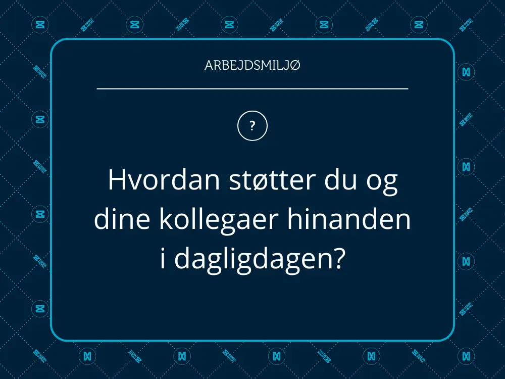 Samtalekort med spørgsmålet: Hvordan støtter du og dine kollegaer hinanden i dagligdagen?