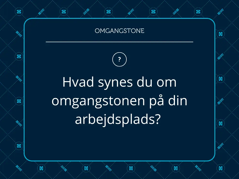 Samtalekort med spørgsmålet: Hvad synes du om omgangstonen på din arbejdsplads?